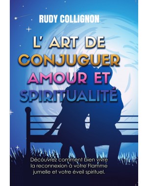 L'art de conjuguer Amour et Spiritualité -Version couleurs-