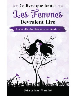 Ce livre que toutes les femmes devraient lire de Béatrice Meriot