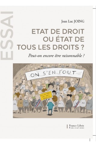 Etat de droit ou état de tous les droits  ? de Jean Luc JOING