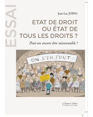 Etat de droit ou état de tous les droits  ? de Jean Luc JOING