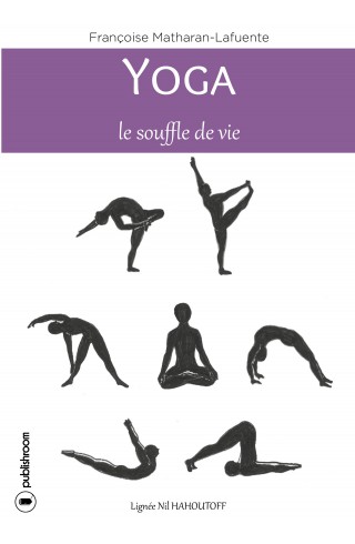"Yoga, le souffle de vie" par Françoise Matharan-Lafuente