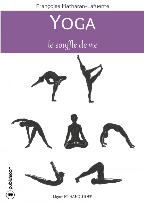 "Yoga, le souffle de vie" par Françoise Matharan-Lafuente