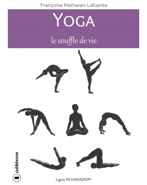 "Yoga, le souffle de vie" par Françoise Matharan-Lafuente