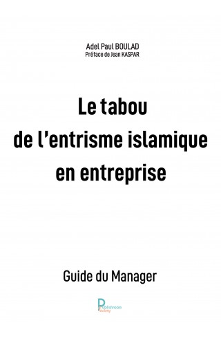 Le tabou de l'entrisme islamique en entreprise Guide du manager de Adel Paul BOULAD