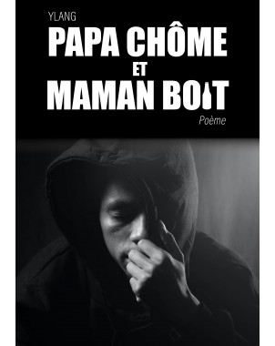 Papa chôme et Maman boit de YLANG