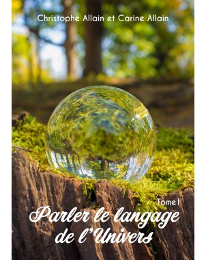 Parler le langage de l'univers Tome 1 de Christophe Allain & Carine Allain