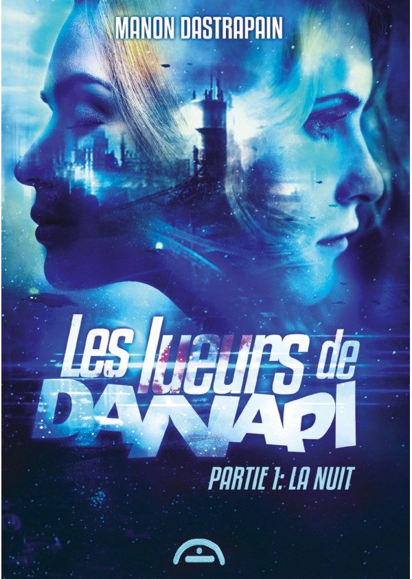 Les lueurs de Danapi - Partie 1 : La nuit de Manon Dastrapain