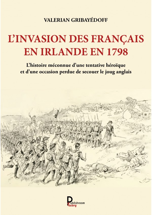 L'invasion des Français en Irlande en 1798 de  Henri Dehollain et Valerian Gribayédoff