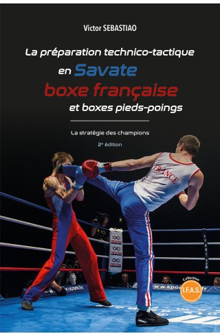 La préparation technico-tactique en Savate, boxe française et boxe pieds-poings. Victor Sebastiao
