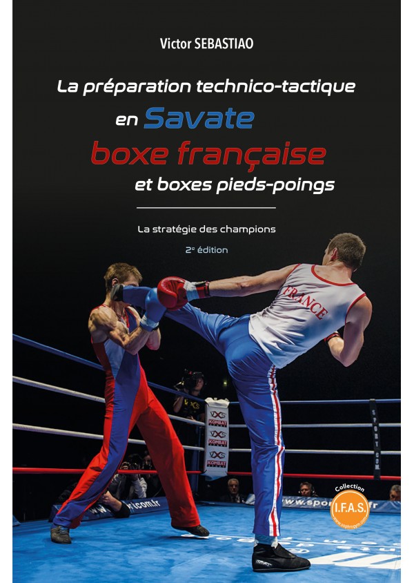 La préparation technico-tactique en Savate, boxe française et boxe pieds-poings. Victor Sebastiao