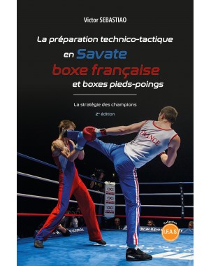 La préparation technico-tactique en Savate, boxe française et boxe pieds-poings. Victor Sebastiao