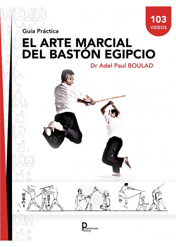 El arte marcial del Bastón  Egipcio  - Guía Práctica- Dr Adel Paul Boulad