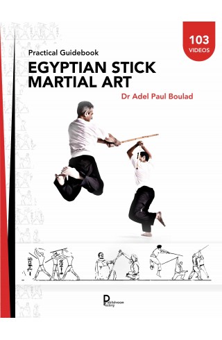 Egyptian stick martial art Practical Guidebook de Dr Adel Paul Boulad