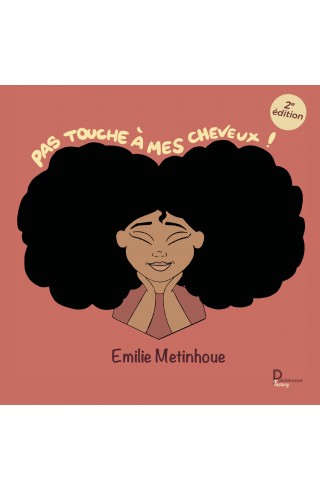 Pas touche à mes cheveux ! 2e  édition de Emilie Metinhoue