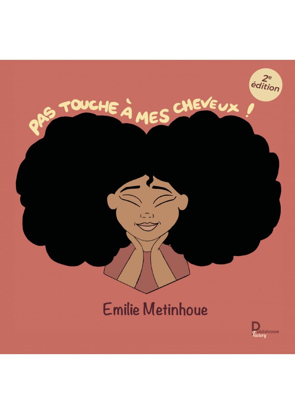 Pas touche à mes cheveux ! 2e  édition de Emilie Metinhoue