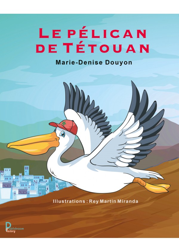 Le pélican de Tétouan de Marie-Denise Douyon