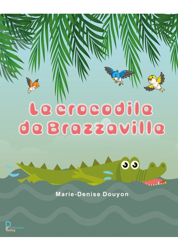 Le crocodile de Brazzaville de Marie-Denise  Douyon