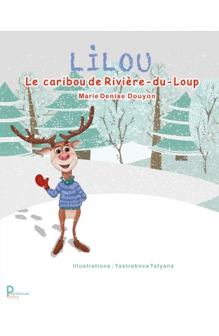 LILOU Le caribou de Rivière-du-Loup de Marie-Denise Douyon