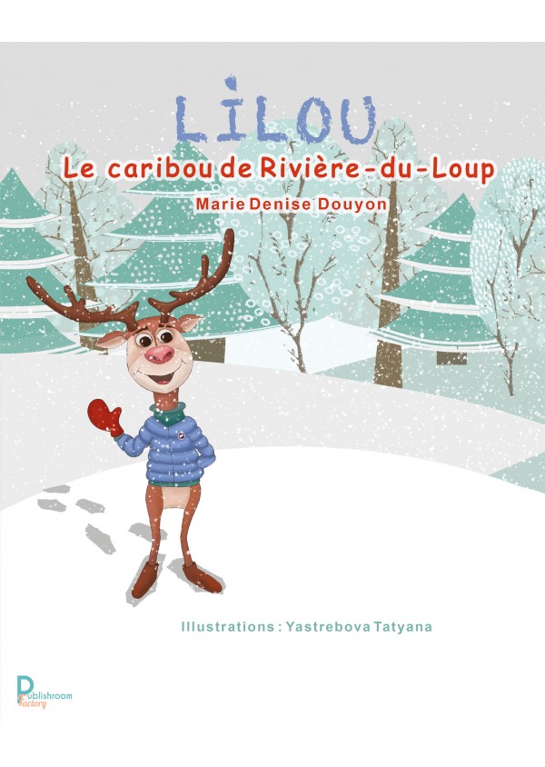 LILOU Le caribou de Rivière-du-Loup de Marie-Denise Douyon