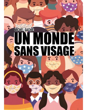 Un monde sans visage  de Michel Gachie