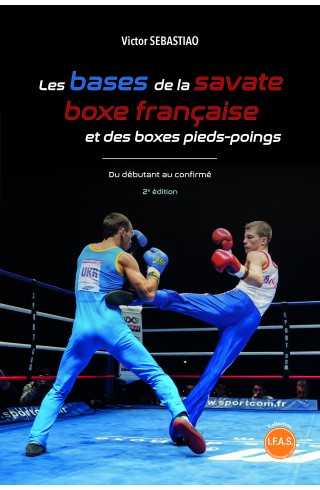 Les bases de la savate boxe française et des bases pieds-poings de Victor SEBASTIAO 