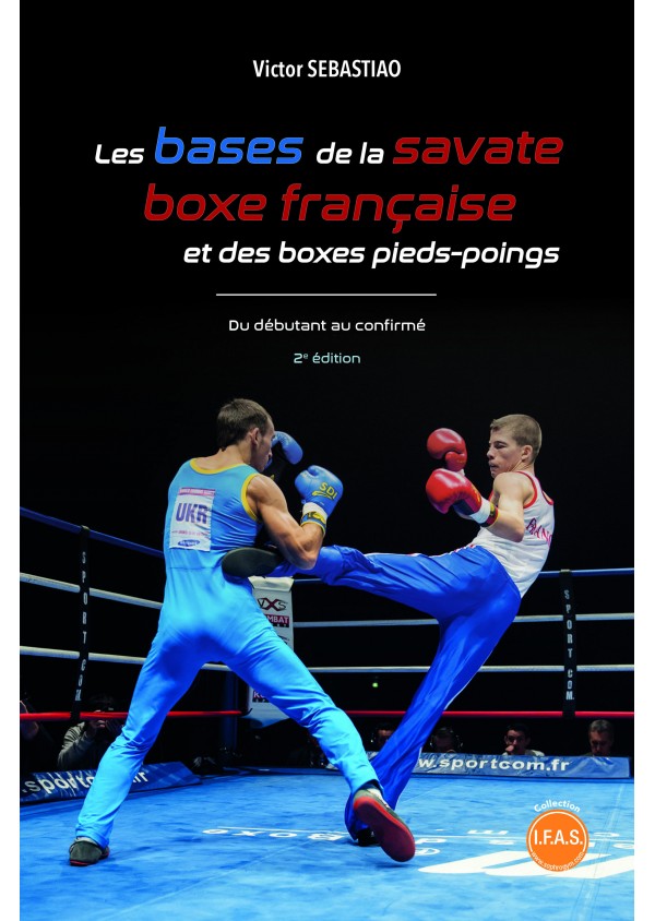 Les bases de la savate boxe française et des bases pieds-poings de Victor SEBASTIAO 