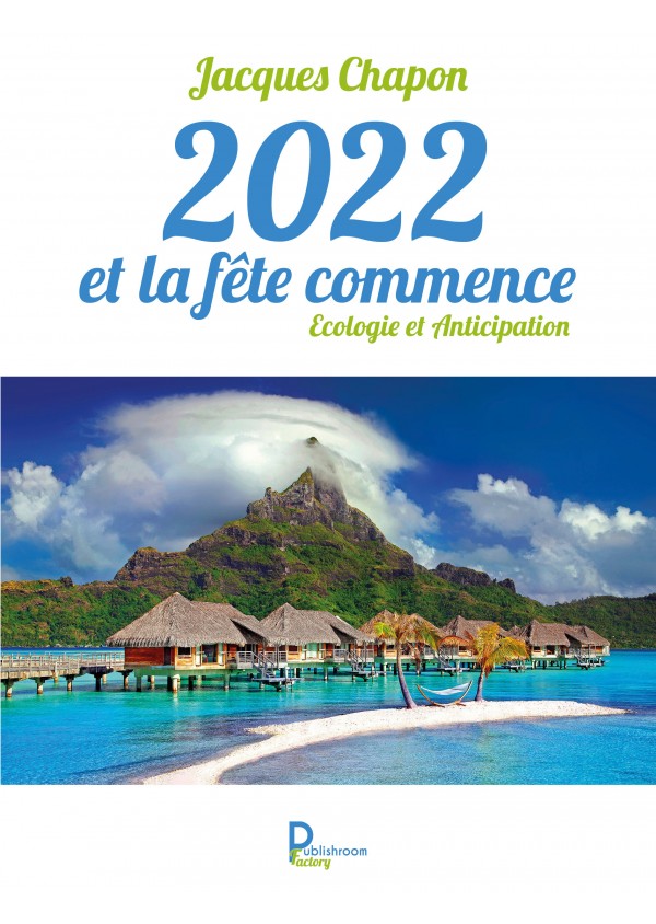2022 et la fête commence. Ecologie et Anticipation