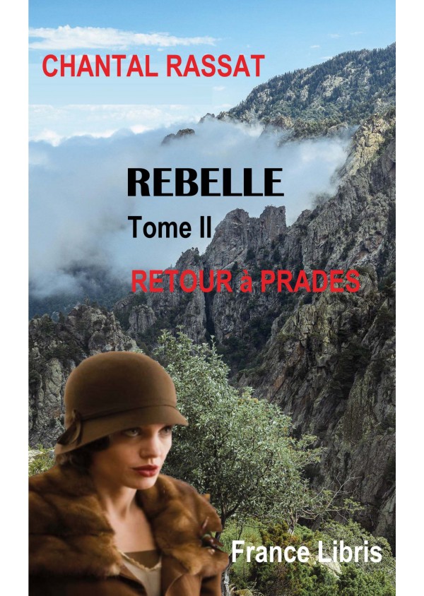 Rebelle  Tome 2 retour  à Prades  de  Chantal RASSAT
