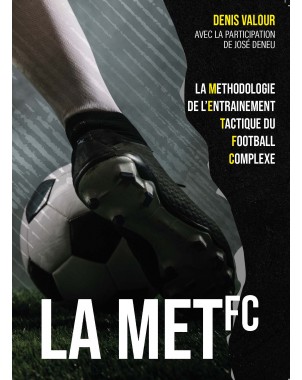 La méthodologie de l'entrainement tactique du football complexe de Denis Valour 