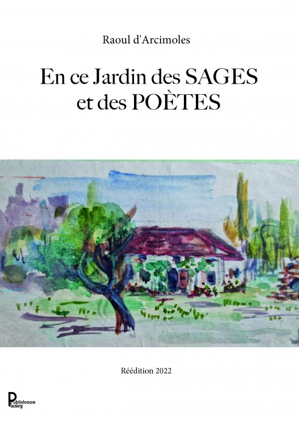 En ce jardin des sages et des poètes de Raoul d'Arcimoles