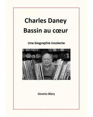 Charles Daney Bassin au cœur  de Ginette Bléry