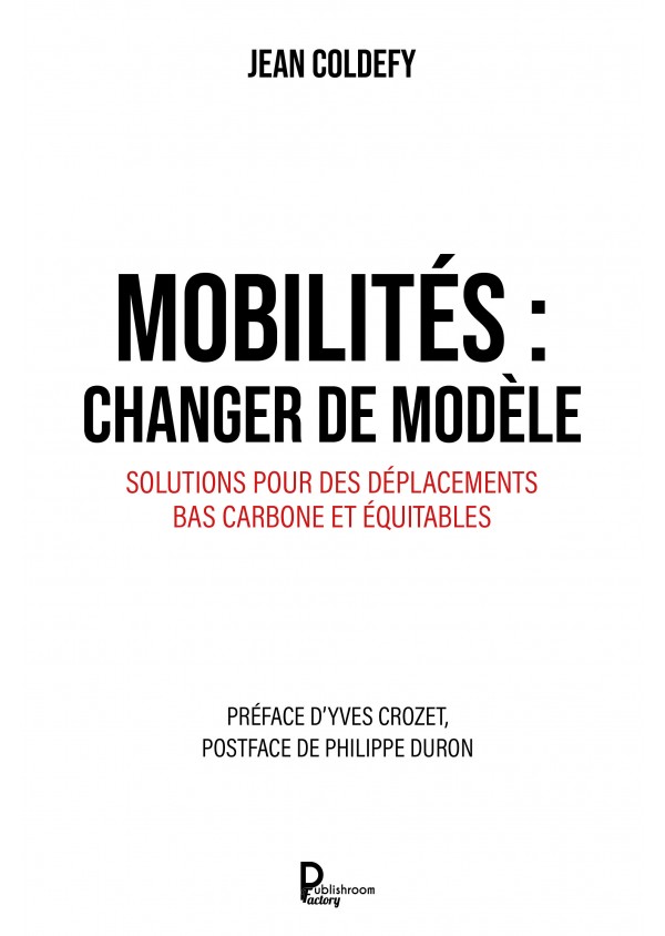 Mobilités : changer de modèle Solutions pour des déplacements bas carbone et équitables de Jean Coldefy
