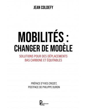 Mobilités : changer de modèle Solutions pour des déplacements bas carbone et équitables de Jean Coldefy