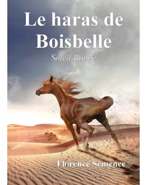 Le haras de Boisbelle - Soleil Rouge - de  Florence Semence