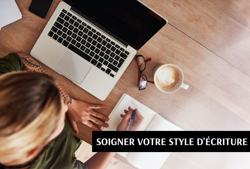 Comment soigner son style d’écriture : astuces pour affiner votre plume